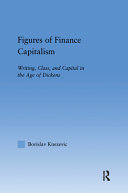 Figures of finance capitalism : writing, class, and capital in the age of Dickens /