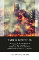 Spain is different? : historical memory and the 'two Spains' in turn-of-the-millennium Spanish apocalyptic fictions /