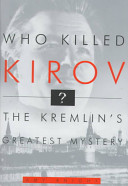 Who killed Kirov? : the Kremlin's greatest mystery /