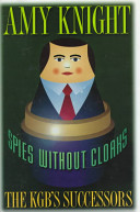 Spies without cloaks : the KGB's successors /