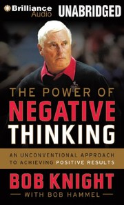 The power of negative thinking : an unconventional approach to achieving positive results /