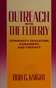 Outreach with the elderly : community education, assessment, and therapy /