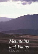 Mountains and plains : the ecology of Wyoming landscapes /