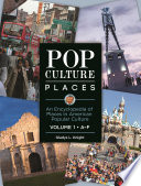 Pop culture places : an encyclopedia of places in American popular culture /