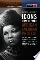 Icons of African American protest : trailblazing activists of the civil rights movement /