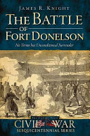 The Battle of Fort Donelson : no terms but unconditional surrender /