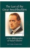 The last of the great swashbucklers : a bio-bibliography of Rafael Sabatini /