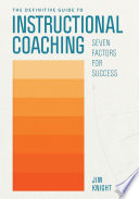 The definitive guide to instructional coaching : seven factors for success /