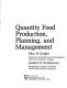 Quantity food production, planning, and management /