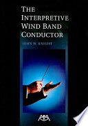 The interpretive wind band conductor /