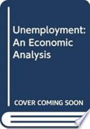 Unemployment : an economic analysis /