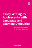 Essay writing for adolescents with language and learning difficulties : practical strategies for English teachers /