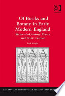Of books and botany in early modern England : sixteenth-century plants and print culture /