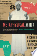 Metaphysical Africa : truth and blackness in the Ansaru Allah Community /