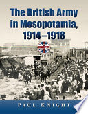 The British army in Mesopotamia, 1914-1918 /