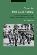 Slavs in post-Nazi Austria : Carinthian Slovenes and the politics of assimilation, 1945-1960 /