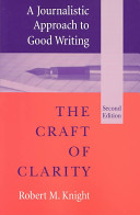 A journalistic approach to good writing : the craft of clarity /
