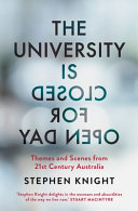 The university is closed for open day : themes and scenes from 21st century Australia /