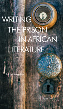 Writing the prison in African literature /