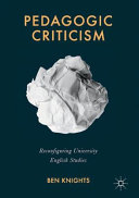 Pedagogic criticism : reconfiguring university English studies /