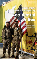 Accidental allies : the U.S.-Syrian Democratic Forces partnership against the Islamic State /