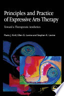 Principles and practice of expressive arts therapy : towards a therapeutic aesthetics /
