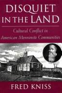 Disquiet in the land : cultural conflict in American Mennonite communities /