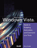 Windows 7 and Vista guide to scripting, automation, and command line tools /