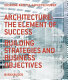 Architecture : the element of success : building strategies and business objectives /