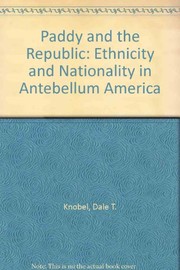 Paddy and the republic : ethnicity and nationality in antebellum America /