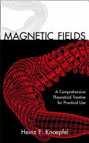 Magnetic fields : a comprehensive theoretical treatise for practical use /