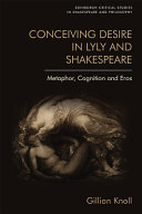 Conceiving desire in Lyly and Shakespeare : metaphor, cognition and eros /
