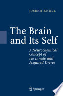 The brain and its self : a neurochemical concept of the innate and acquired drives /