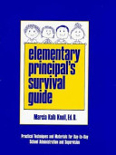 Elementary principal's survival guide : practical techniques and materials for day-to-day school administration and supervision /