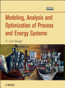 Modeling, analysis, and optimization of process and energy systems /