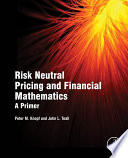 Risk neutral pricing and financial mathematics : a primer /