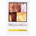 Beyond slash, burn, and poison : transforming breast cancer stories into action /