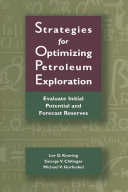 Strategies for optimizing petroleum exploration : evaluate initial potential and forecast reserves /