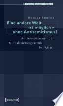 Eine andere Welt ist möglich - ohne Antisemitismus? : Antisemitismus und Globalisierungskritik bei Attac /