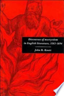 Discourses of martyrdom in English literature, 1563-1694 /