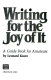 Writing for the joy of it : a guide book for amateurs /