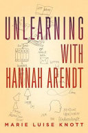 Unlearning with Hannah Arendt /