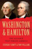 Washington and Hamilton : the alliance that forged America /