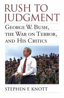 Rush to judgment : George W. Bush, the war on terror, and his critics /