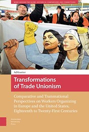 Transformations of trade unionism : comparative and transnational perspectives on workers organizing in Europe and the United States, eighteenth to twenty-first centuries /