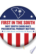 First in the South : why South Carolina's presidential primary matters /