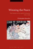Winning the peace : the British in occupied Germany, 1945-1948 /