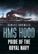 HMS Hood : pride of the Royal Navy /