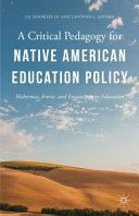 A critical pedagogy for Native American education policy : Habermas, Freire, and emancipatory education /