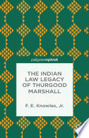 The Indian law legacy of Thurgood Marshall /